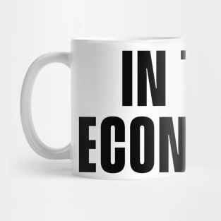 In This Economy? Mug